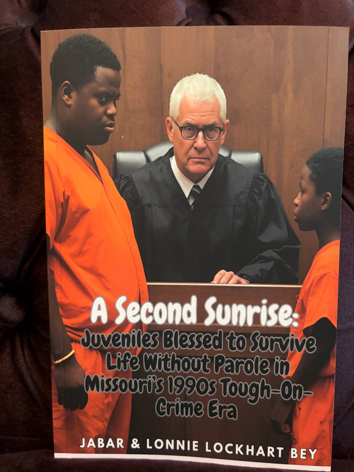 A Second Sunrise: Juveniles Blessed to Survive Life Without Parole in MIssouri's 1990's Tough-On-Crime Era;  Jabar & Lonnie Lockhart-Bey