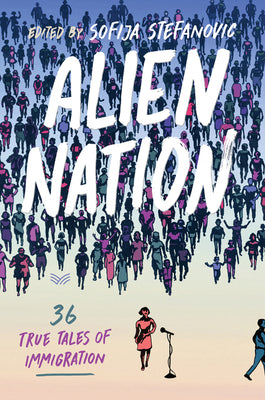 Alien Nation: 36 True Tales of Immigration;  Sofija Stefanovic
