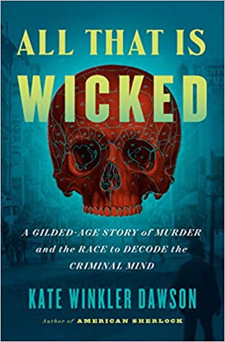 All That Is Wicked;  Kate Winkler Dawson