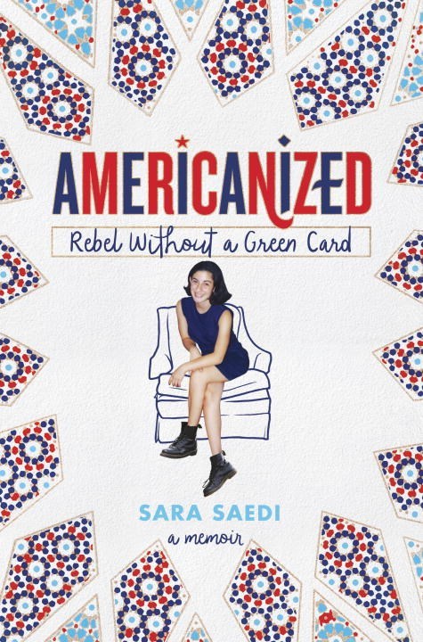 Americanized: Rebel Without a Green Card;  Sara Saedi