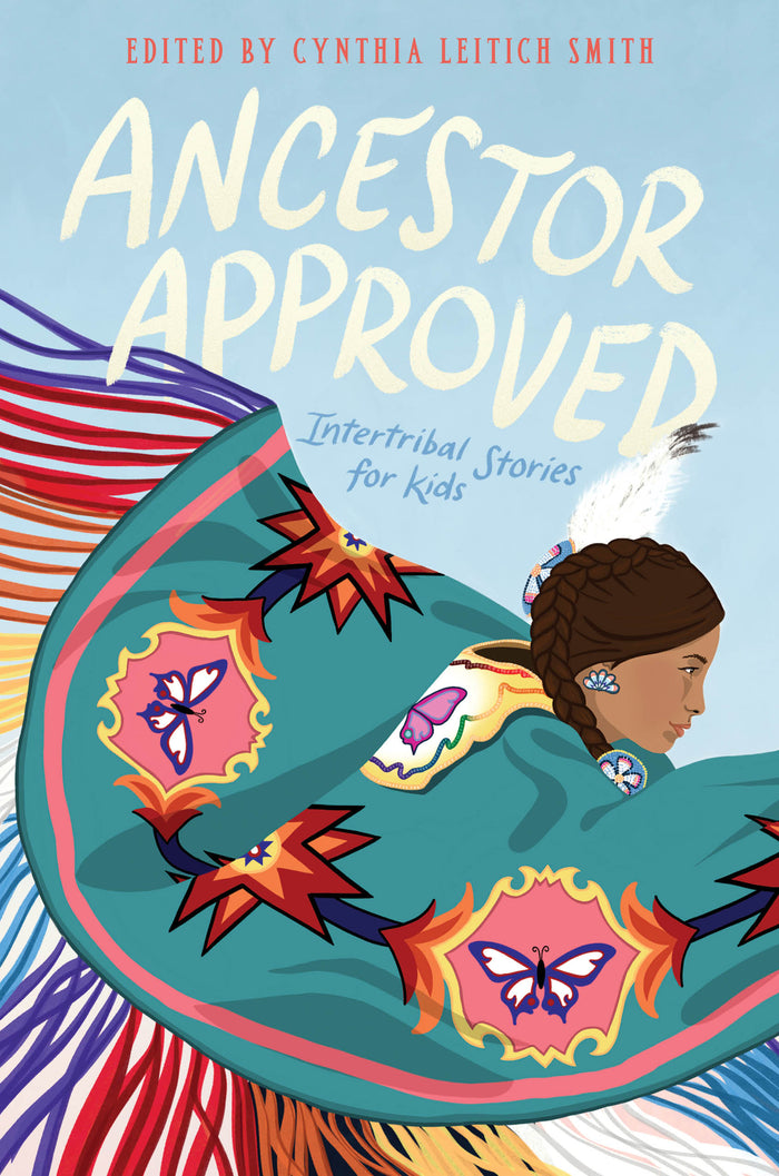 Ancestor Approved: Intertribal Stories for Kids;  Cynthia Leitich Smith