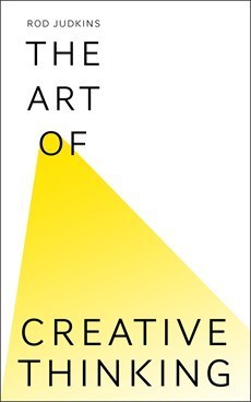 The Art of Creative Thinking: 89 Ways to See Things Differently;  Rod Judkins