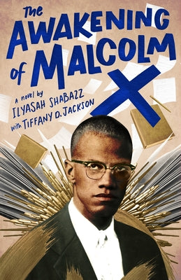 The Awakening of Malcolm X;  Ilyasah Shabazz, Tiffany D. Jackson