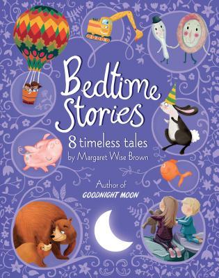 Bedtime Stories From Margaret Wise Brown: 8 Timeless Tales;  Margaret Wise Brown