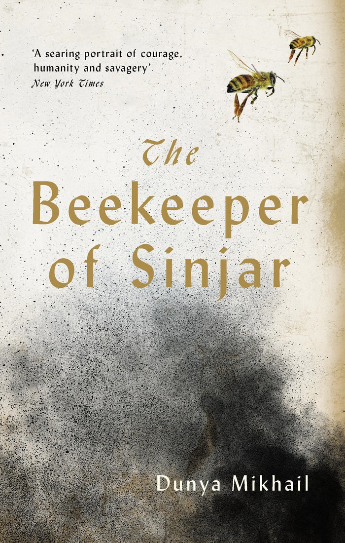 The Beekeeper of Sinjar: Rescuing the Stolen Women of Iraq;  Dunya Mikhail