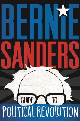 Bernie Sanders Guide to Political Revolution;  Bernie Sanders