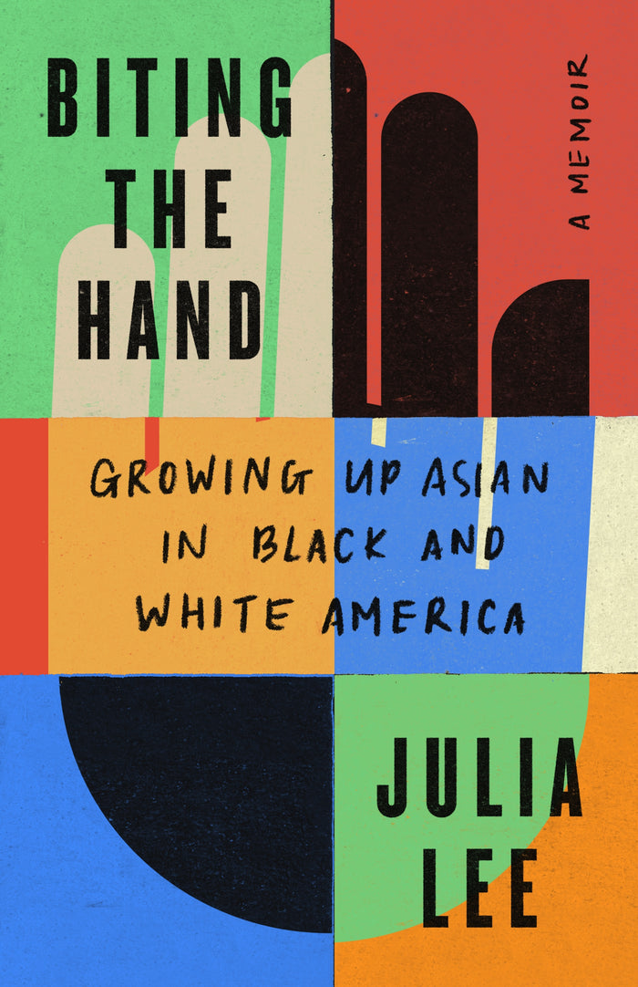 Biting The Hand: Growing Up Asian in Black and White America;  Julia Lee