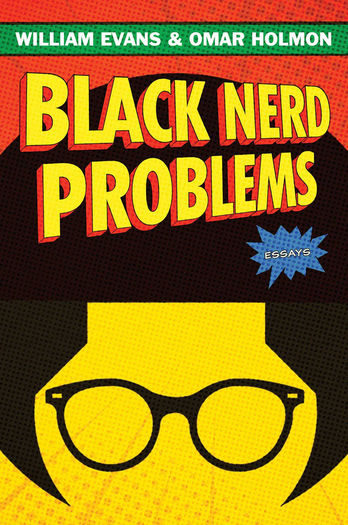 Black Nerd Problems;  William Evans, Omar Holmon