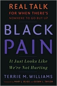 Black Pain: It Just Looks Like We're Not Hurting;  Terrie M. Williams