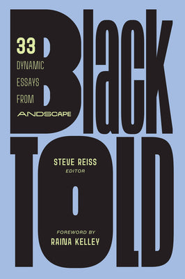 Black Told: 33 Dynamic Essays From Andscape;  Steve Reiss