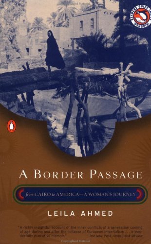 A Border Passage: From Cairo to America-A Woman's Journey;  Leila Ahmed