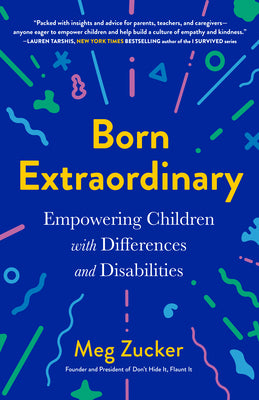 Born Extraordinary: Empowering Children with Differences and Disabilities;  Meg Zucker