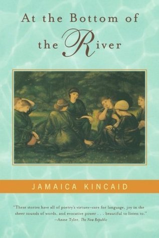 At the Bottom of the River;  Jamaica Kincaid