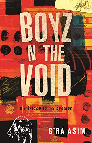Boyz N The Void: A Mixtape To My Brother;  G'Ra Asim