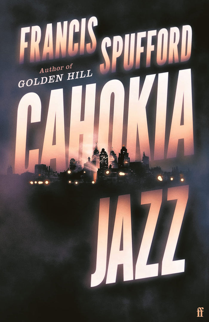 Cahokia Jazz;  Francis Spufford