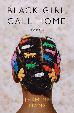 Black Girl Call Home: Poems;  Jasmine Means