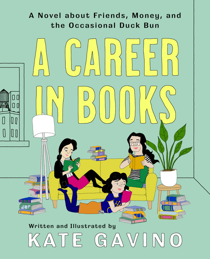 A Career in Books: A Novel About Friends, Money, and the Occasional Duck Bun;  Kate Gavino