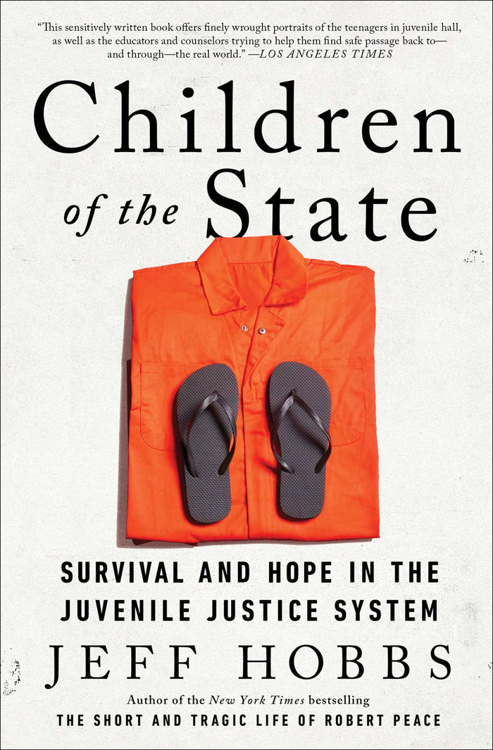 Children of the State: Stories of Survival and Hope in the Juvenile System;  Jeff Hobbs