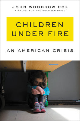 Children Under Fire: An American Crisis;  John Woodrow Cox