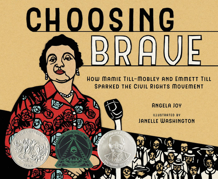 Choosing Brave: How Mamie Till-Mobley and Emmett Till Sparked the Civil Rights Movement;  Angela Joy