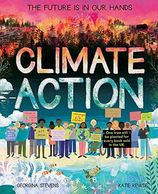 Climate Action: The Future is in Our Hands;  Georgina Stevens, Katie Rewse