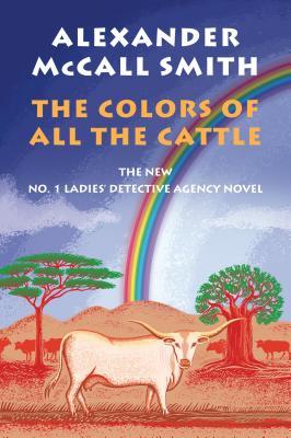 The Colors of All the Cattle;  Alexander McCall Smith