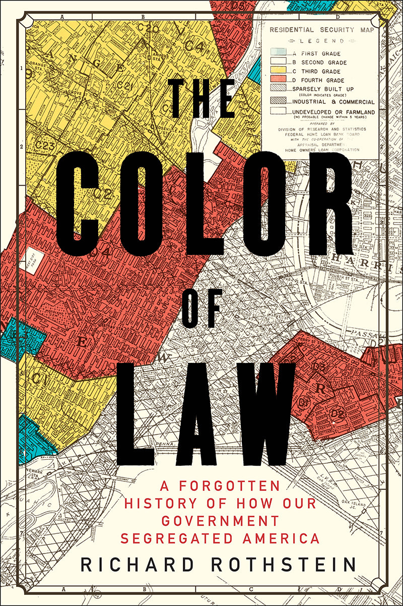 The Color of Law: A Forgotten History of How Our Government Segregated America;  Richard Rothstein