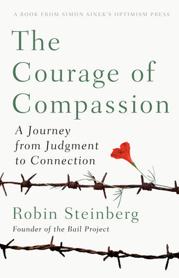 The Courage of Compassion: A Journey from Judgement to Connection;  Robin Steinberg