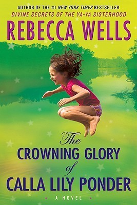 The Crowning Glory of Calla Lily Ponder;  Rebecca Wells