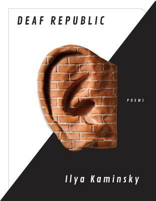 Deaf Republic:  Poems; ILya Kaminsky