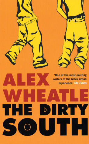 The Dirty South;  Alex Wheatle