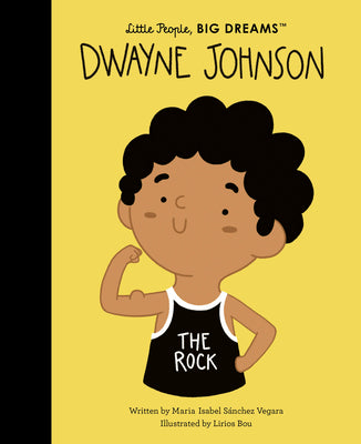 Dwayne Johnson(Little People, Big Dreams);  Maria Isabel Sanchez Vegara