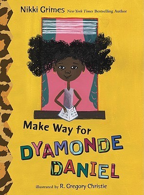 Make Way For Dyamonde Daniel;  Nikki Grimes, R. Gregory Christie