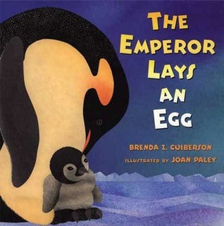 The Emperor Lays an Egg;  Brenda Z. Guiberson, Joan Paley