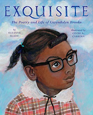 Exquisite: The Poetry and Life of Gwendolyn Brooks;  Suzanne Slade