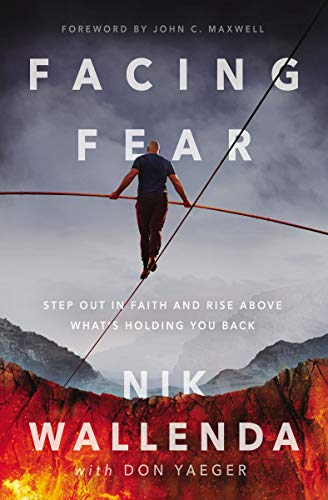 Facing Fear: Step Out In Faith and Rise Above What's Holding You Back;  Nik Wallenda