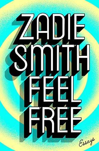 Feel Free: Essays;  Zadie Smith