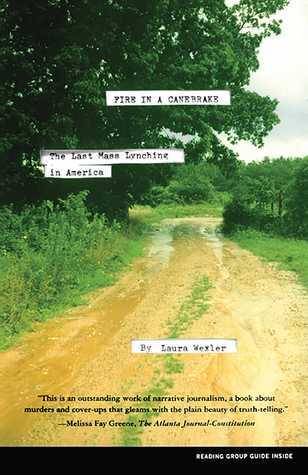 Fire in a Canebrake: The Last Mass Lynching in America;  Laura Wexler