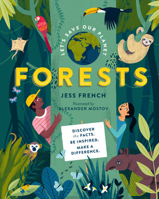 Let's Save Our Planet: Forests: Discover the Facts. Be Inspired. Make a Difference;  Jess French