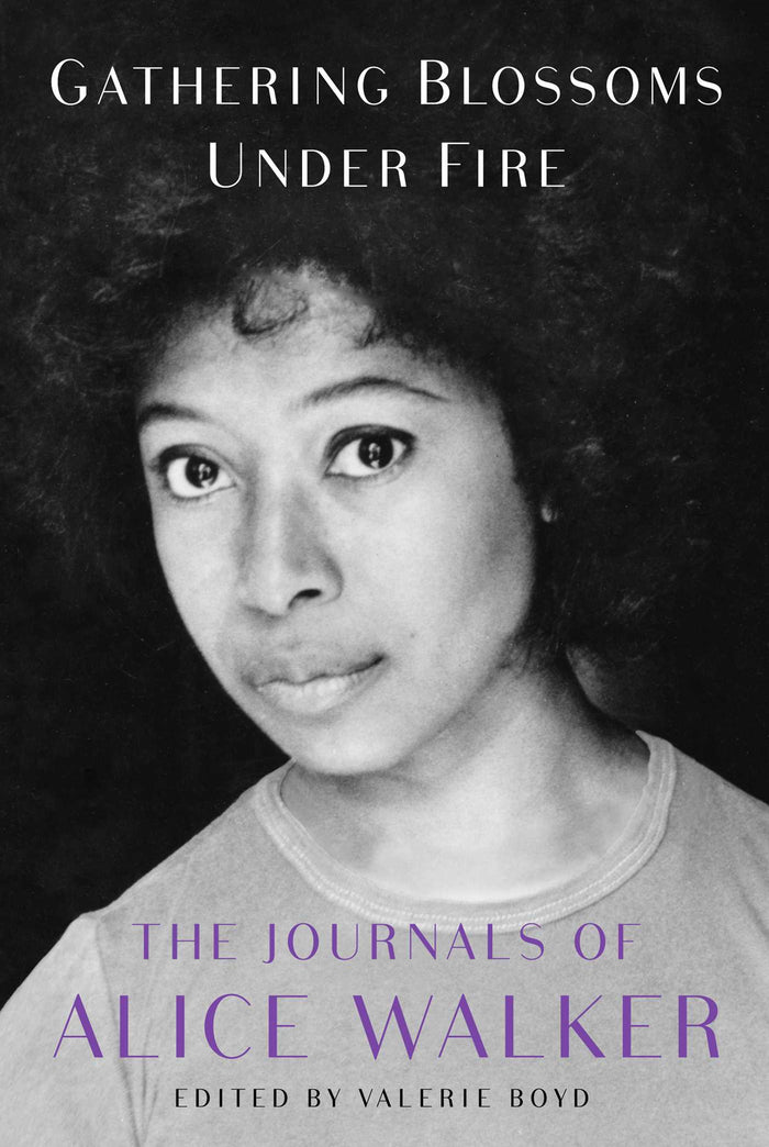 Gathering Blossoms Under Fire: The Journals of Alice Walker;  Alice Walker