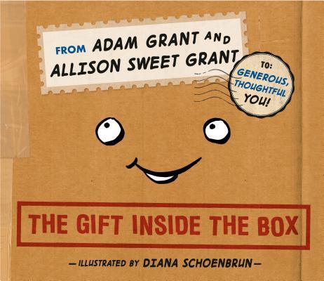 The Gift Inside the Box;  Adam Grant, Allison Sweet Grant, Diana Schoenbrun