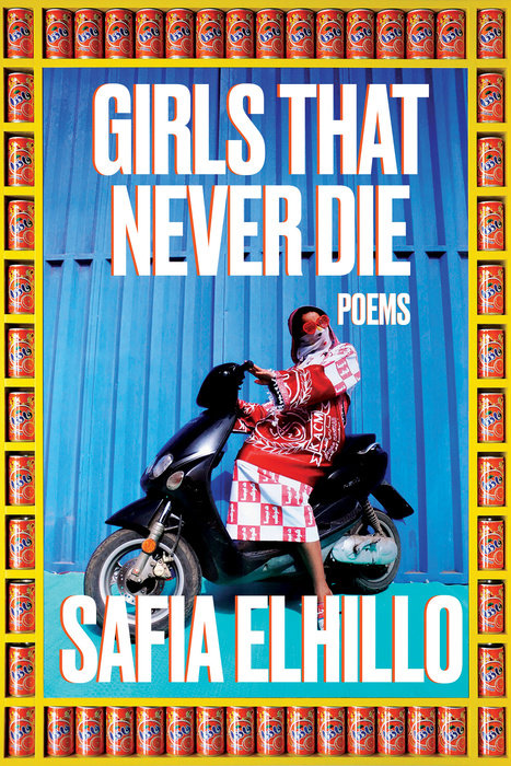 Girls That Never Die; Poems;  Safia Elhillo