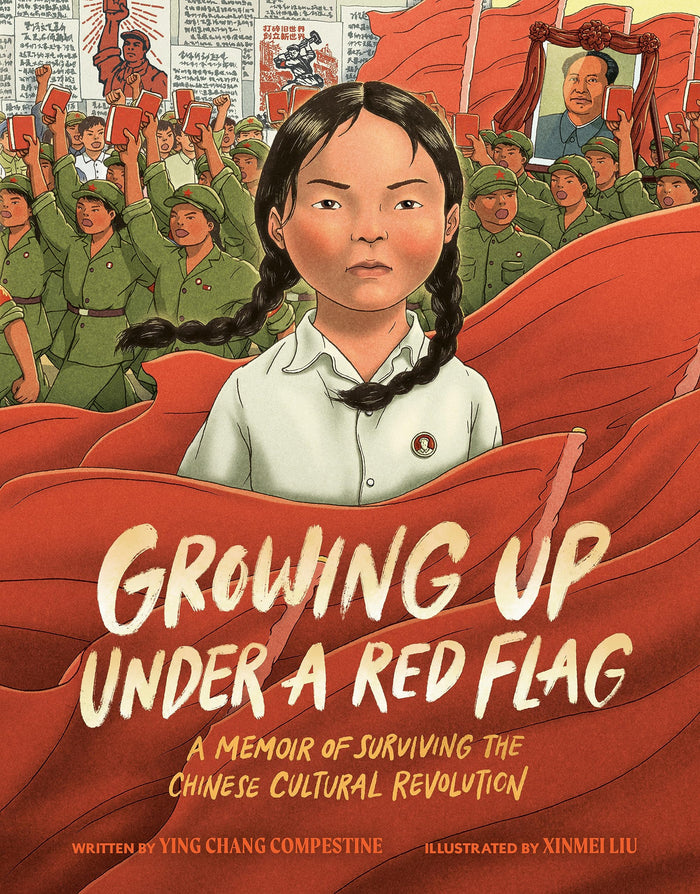 Growing Up Under a Red Flag: A Memoir of Surviving the Chinese Cultural Revolution;  Ying Chang Compestine