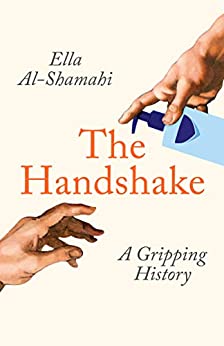 The Handshake: A Gripping History;  Ella Al-Shamahi