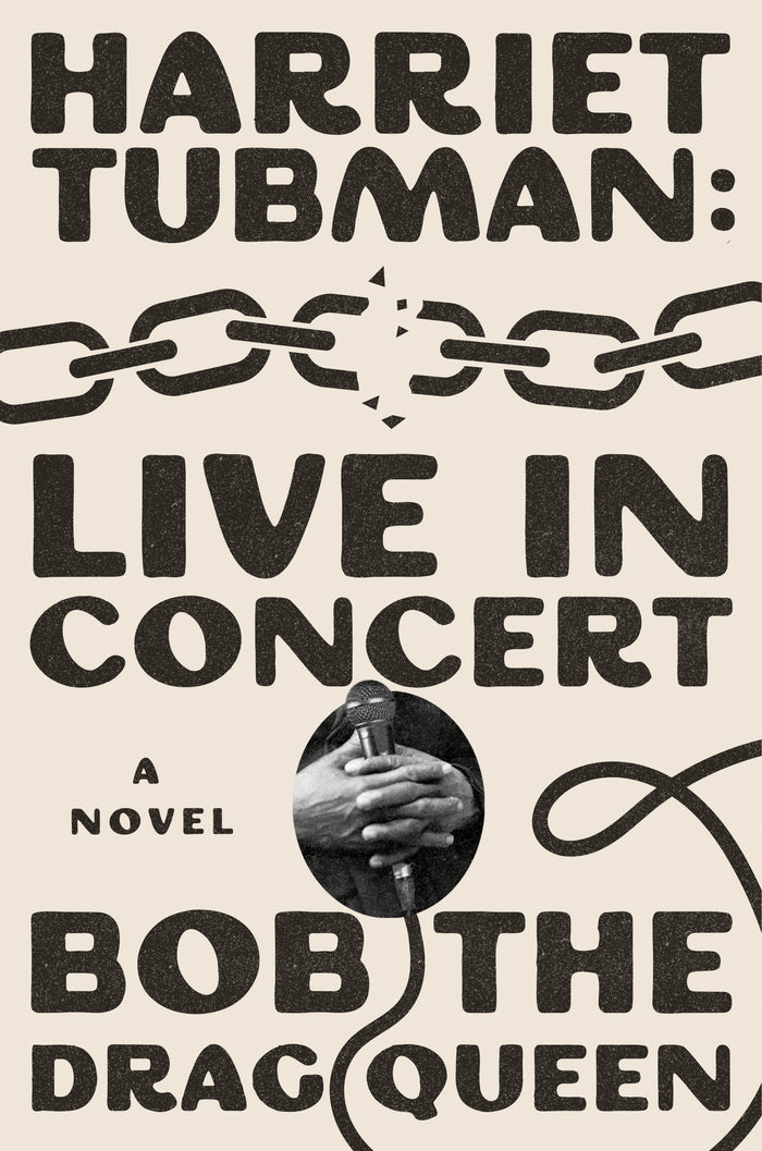 Harriet Tubman: Live In Concert;  Bob The Drag Queen