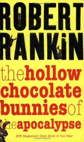 The Hollow Chocolate Bunnies of the Apocalypse;  Robert Rankin