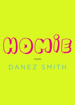 Homie: Poems;  Danez Smith