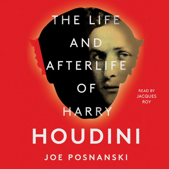 The Life and Afterlife of Harry Houdini;  Joe Posnanski