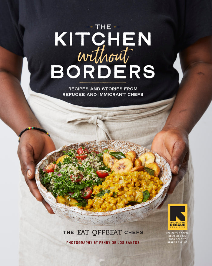 The Kitchen Without Borders: Recipes and Stories from Refugee and Immigrant Chefs;  The Eat Offbeat Chefs