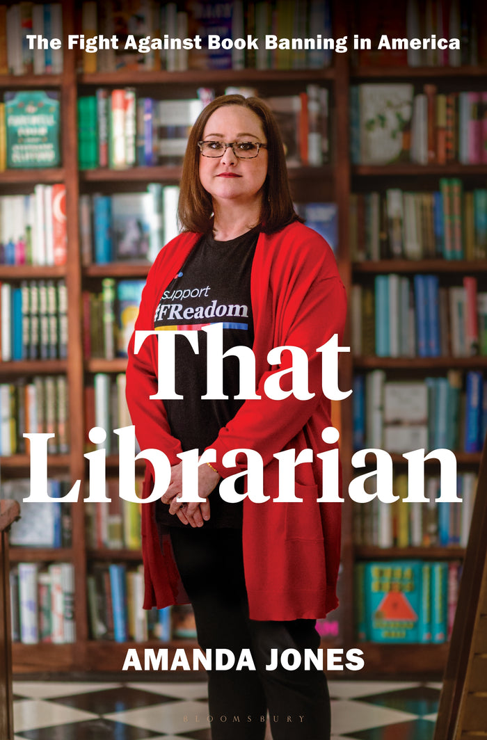 That Librarian: The Fight Against Book Banning in America;  Amanda Jones